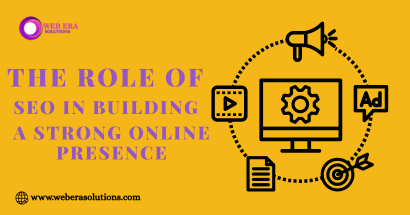 The Role of SEO in Building a Strong Online Presence